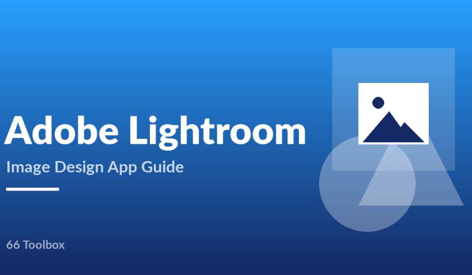 Adobe Lightroom image design app guide