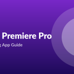 Adobe Premiere Pro video editing app guide