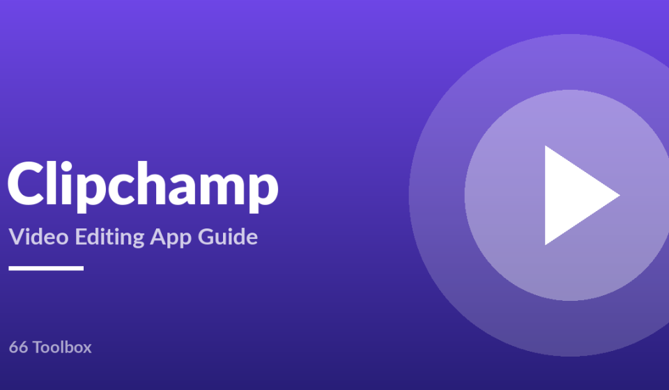 Clipchamp video editing app guide