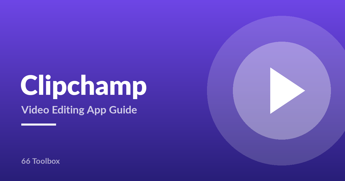 Clipchamp video editing app guide