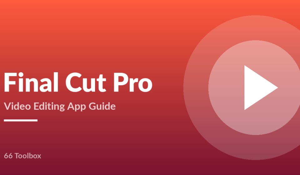 Final Cut Pro video editing app guide