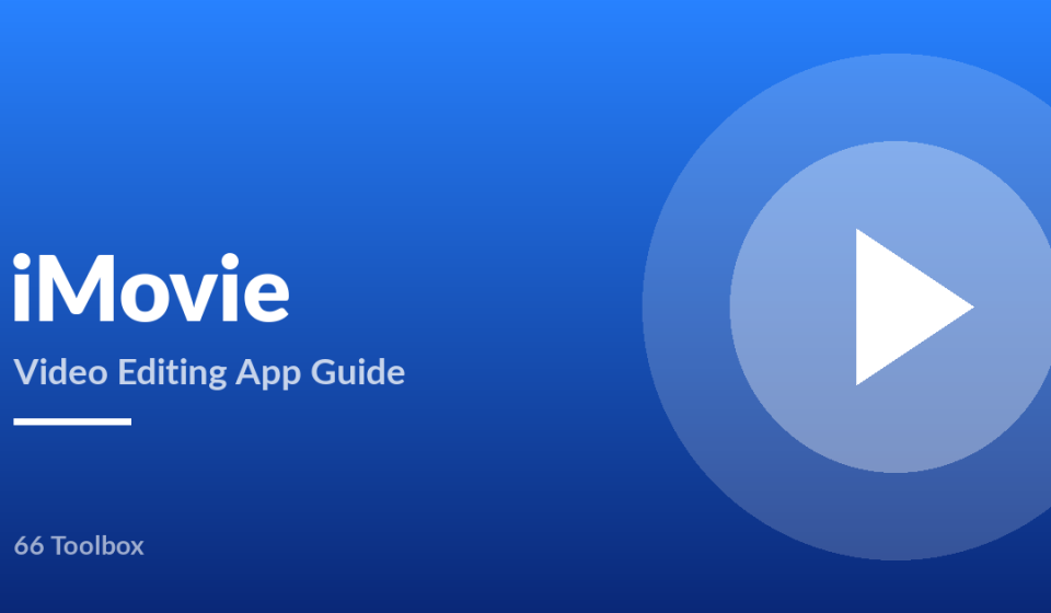 iMovie video editing app guide