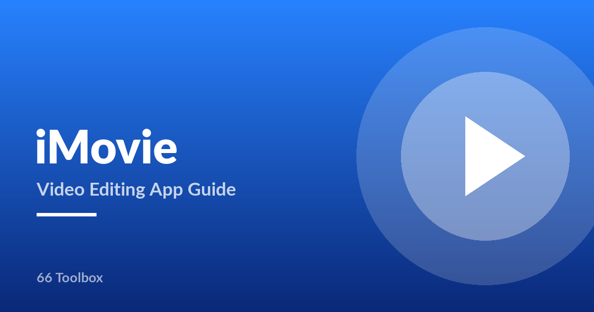 iMovie video editing app guide