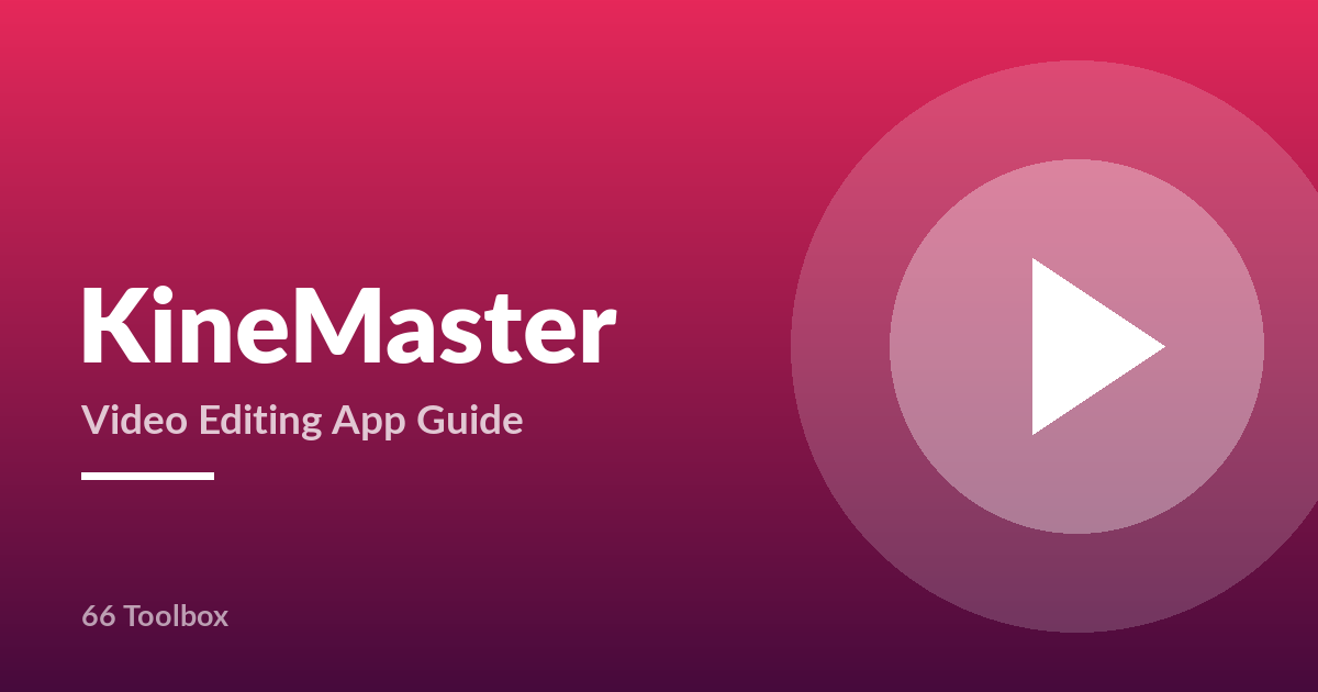 KineMaster video editing app guide