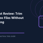 LosslessCut Review: Trim Large Video Files Without Re-Encoding