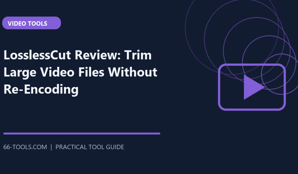 LosslessCut Review: Trim Large Video Files Without Re-Encoding