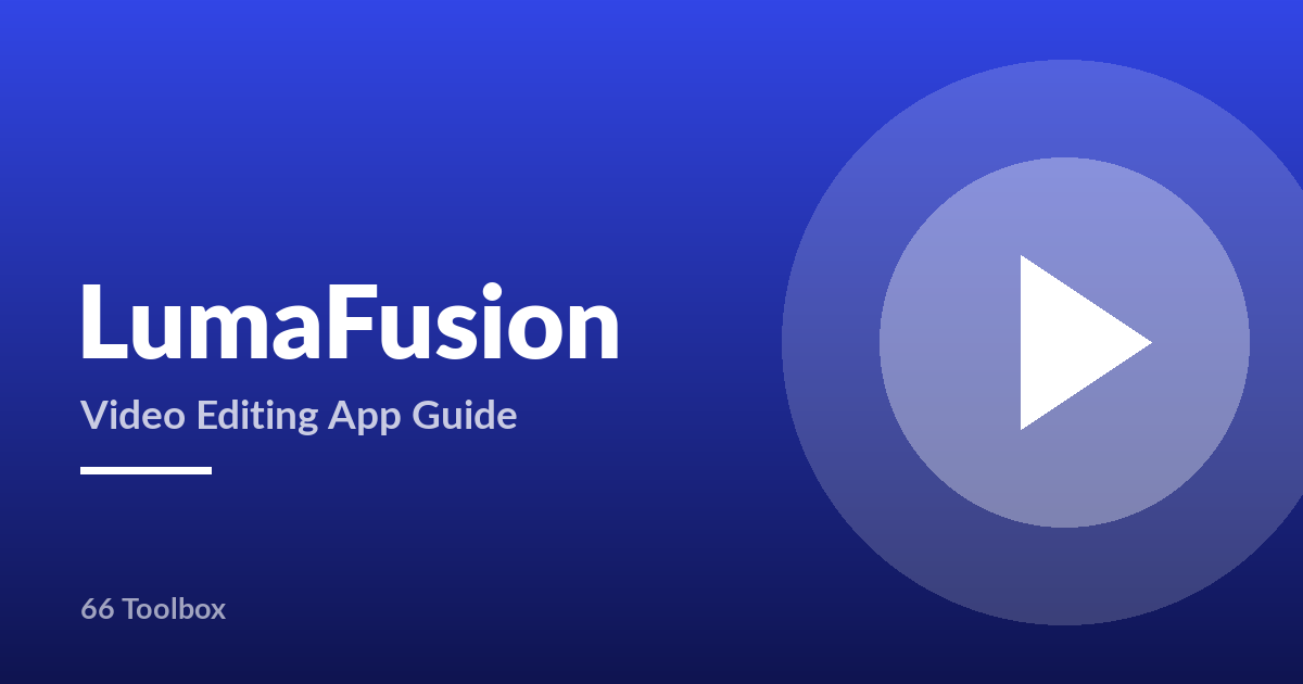 LumaFusion video editing app guide