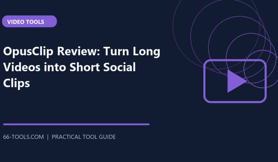 OpusClip Review: Turn Long Videos into Short Social Clips