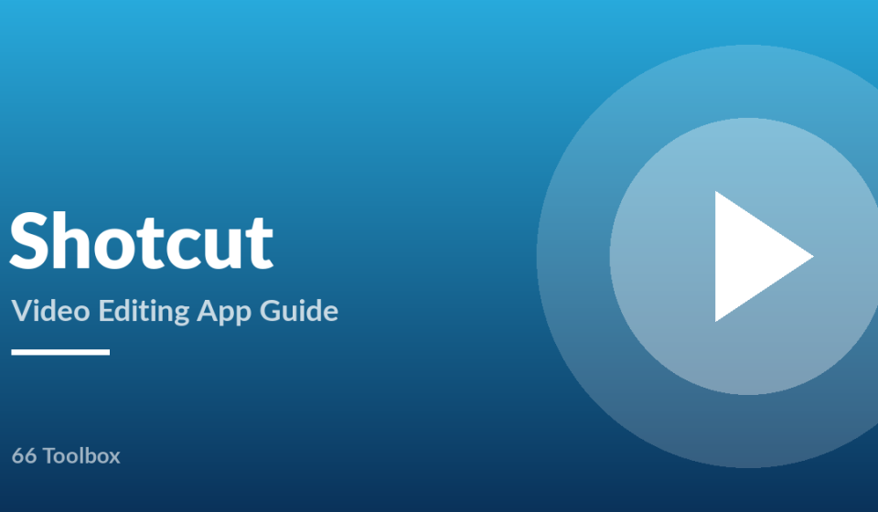 Shotcut video editing app guide