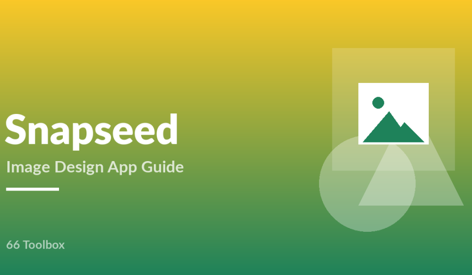 Snapseed image design app guide